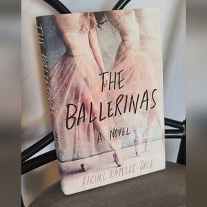 NEW 📖 The Ballerinas Hard Cover Book by  Rachel Kapelke-Dale